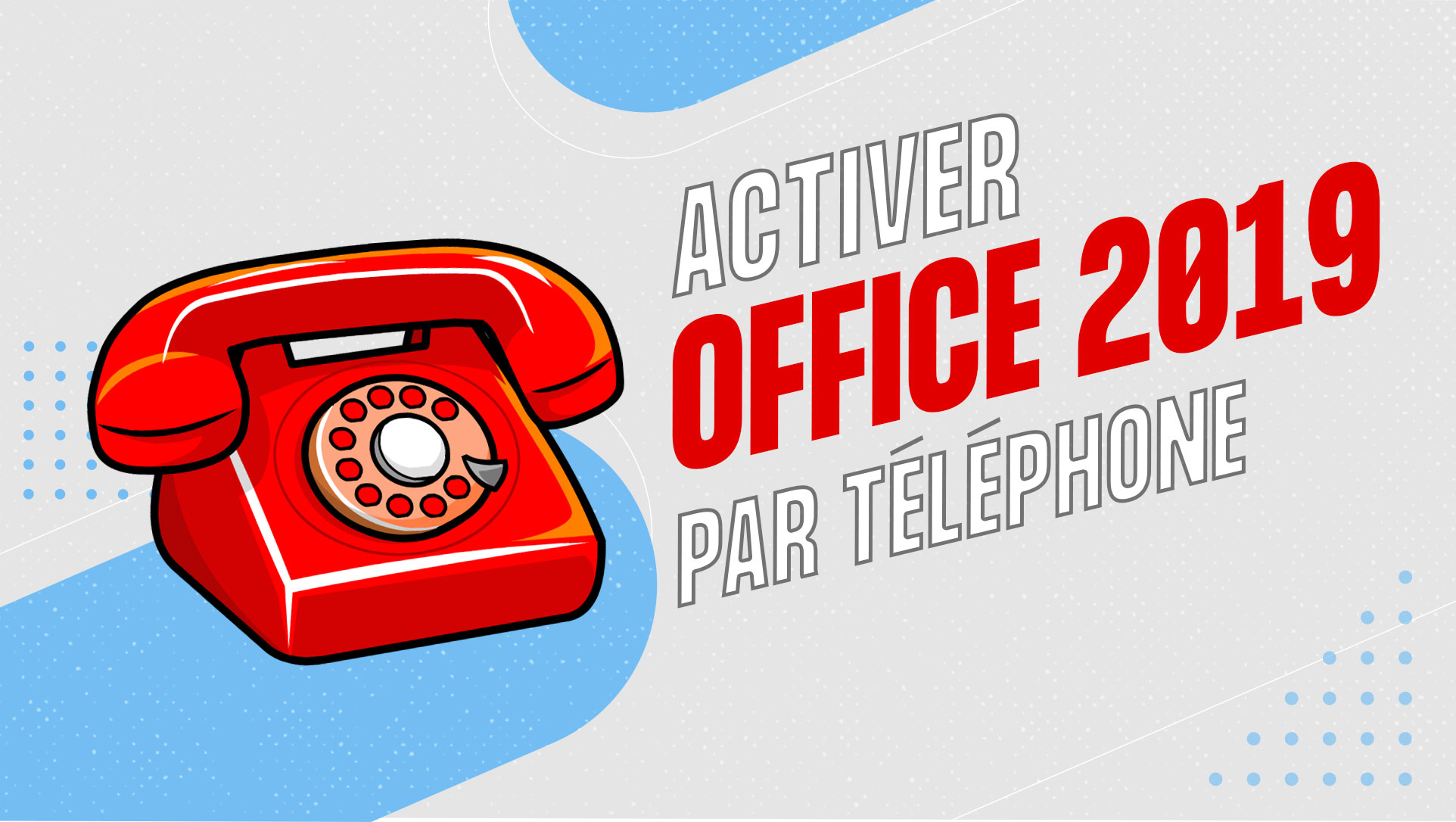 Activer office 2019 par téléphone