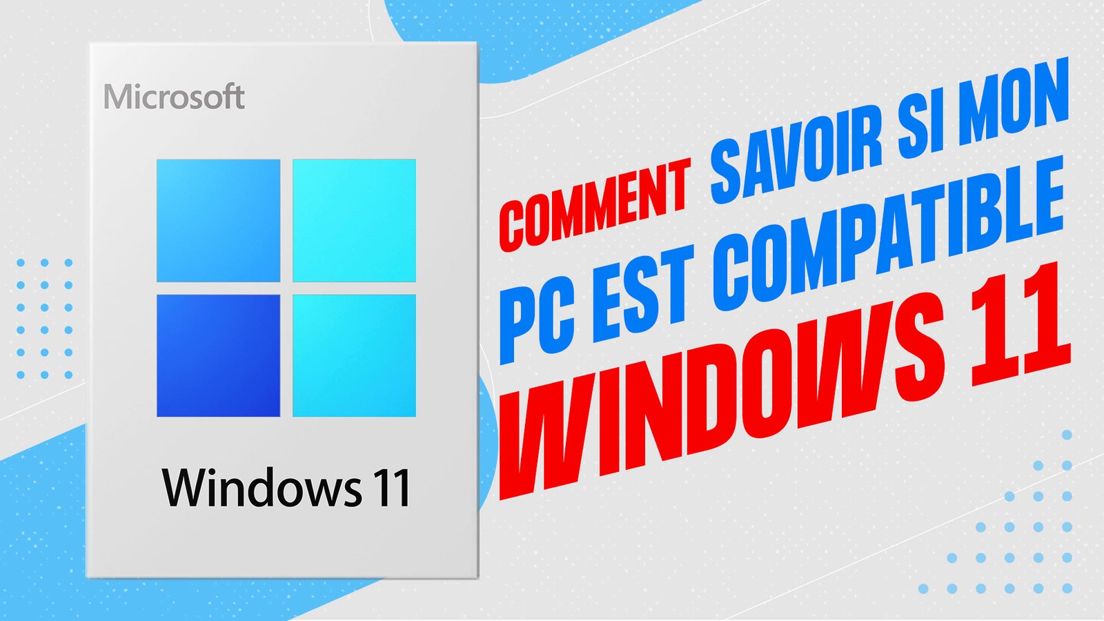 Comment savoir si mon PC est compatible avec Windows 11 – Guide complet